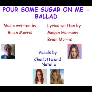 POUR SOME SUGAR ON ME - BALLAD